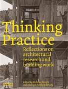 THINKING PRACTICE. REFLECTIONS ON ARCHITECTURAL RESEARCH AND BUILDING WORK