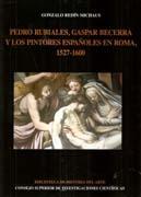 PEDRO RUBIALES, GASPAR BECERRA Y LOS PINTORES ESPAÑOLES EN ROMA 1527-1600