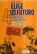 ELIGE TU FUTURO. 4 INGENIERIAS Y ARQUITECTURA. EDICION 2008-2009