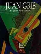 GRIS: JUAN GRIS. LA PASION POR EL CUBISMO. 