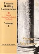 PRACTICAL BUILDING CONSERVATION. VOLUME 1. STONE. MASONRY