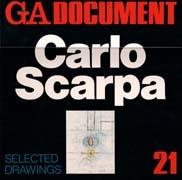 SCARPA: GA DOCUMENT Nº 21. CARLO SCARPA. SELECTED DRAWINGS. 