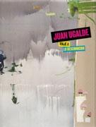 UGALDE: JUAN UGALDE. VIAJE A LO DESCONOCIDO