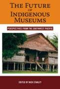 FUTURE OF INDIGENOUS MUSEUMS. PERSPECTIVES FROM THE SOUTHWEST PACIFIC