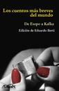 CUENTOS MAS BREVES DEL MUNDO, LOS. DE ESOPO A KAFKA.