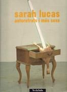 LUCAS: SARAH LUCAS. AUTORETRATS I MES SEXE