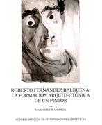 FERNANDEZ BALBUENA: ROBERTO FERNANDEZ BALBUENA  LA FORMACION ARQUITECTONICA DE UN PINTOR