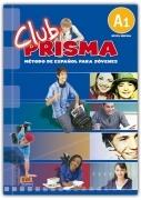 CLUB PRISMA  NIVEL A1 - LIBRO DE ALUMNO + CD "MÉTODO DE ESPAÑOL PARA JOVENES. NIVEL A1"
