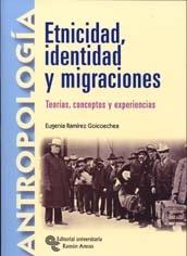 ETNICIDAD, IDENTIDAD Y MIGRACIONES. TEORIAS, CONCEPTOS Y EXPERIENCIAS. 