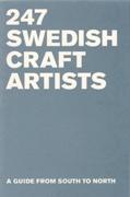 247 SWEDISCH CRAFT ARTIST. A GUIDE FROM SOUTH TO NORTH.
