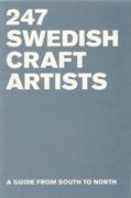 247 SWEDISCH CRAFT ARTIST. A GUIDE FROM SOUTH TO NORTH