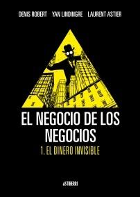 NEGOCIO DE LOS NEGOCIOS, EL 1: EL DINERO INVISIBLE "1 EL DINERO INVISIBLE"