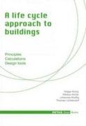 A LIFE CYCLE APPROACH TO BUILDINGS. PRINCIPLES, CALCULATIONS, DESIGN TOOLS