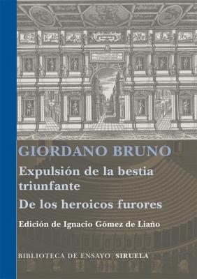 EXPULSION DE LA BESTIA TRIUNFANTE/ DE LOS HEROICOS FURORES