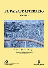 PAISAJE LITERARIO, EL . ANTOLOGIA. ESTUDIO PREMILIAR, BIBLIOGRAFÍA, SELECCIÓN Y EPÍLOGO