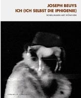 BEUYS: JOSEPH BEUYS. ICH (ICH SELBST DIE IPHIGENIE)