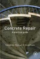 CONCRETE REPAIR: A PRACTICAL GUIDE.