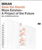 MIKAN: SAVE THE DANCHI. MASS ESTATES- A PROJECT OF THE FUTURE. ARCHITEKTUR: POSITIONEN