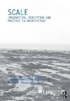 SCALE : IMAGINATION, PERCEPTION AND PRACTICE IN ARCHITECTURE.