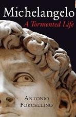 MICHELANGELO. A TORMENTED LIFE