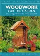 WOODWORK FOR THE GARDEN "INCLUDING 16 EASY - TO - BUILD PROJECTS". INCLUDING 16 EASY - TO - BUILD PROJECTS