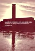 ADAPTING BUILDINGS FOR CHANGING USES "GUIDELINES FOR CHANGE OF USE REFURBISHMENT"