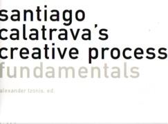 CALATRAVA: SANTIAGO CALATRAVA'S CREATIVE PROCESS. I: FUNDAMENTALS, II SKETCHBOOKS
