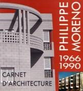 MORENO: PHILLIPE MORENO.  CARNET D'ARCHITECTURE 1966 - 1990
