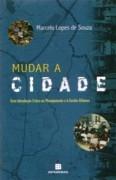MUDAR A CIDADE. UNA INTRODUÇAO CRITICA AO PLANEJAMENTO E A GESTAO URBANOS