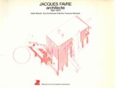 FAVRE: JACQUES FAVRE, ARCHITECTE 1921-1973