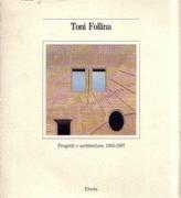 FOLLINA: TONI FOLLINA. PROGETTI E ARCHITETTURE 1965-1987
