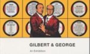 GILBERT & GEORGE: AN EXHIBITION