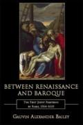 BETWEEN RENAISSANCE AND BAROQUE: THE FIRST JESUIT PAINTINGS IN ROME, 1564- 1610. 