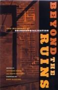 BEYOND THE RUINS. THE MEANINGS OF DEINDUSTRIALIZATION