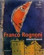 ROGNONI: FRANCO ROGNONI. OPERE 1931- 1998. INTERNI/ ESTERNI