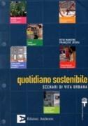 QUOTIDIANO SOSTENIBILE. SCENARI DI VITA URBANA. 2 VOL.