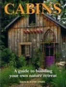 CABINS. A GUIDE TO BUILDING YOUR OWN NATURE RETREAT