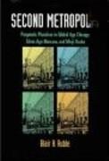 SECOND METROPOLIS. PRAGMATIC PLURALISM IN GILDED AGE CHICAGO, SILVER AGE MOSCOW, AND MEIJI OSAKA