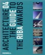 ARCHITECTURE 04. THE GUIDE TO THE RIBA AWARDS