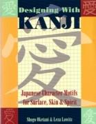 DESIGNING WITH KANJI. JAPANESE CHARACTERE MOTIFS FOR SURFACE, SKIN & SPIRIT