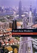 EAST ASIA MODERN. SHAPING THE CONTEMPORARY CITY