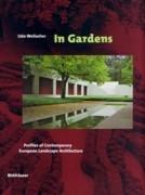 IN GARDENS. PROFILES OF CONTEMPORARY EUROPEAN LANDSCAPE ARCHITECTURE. 