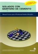 SOLADOS CON MORTERO DE CEMENTO. MANUAL TECNICO PARA EL PROFESIONAL SOLADOR- ALICATADOR