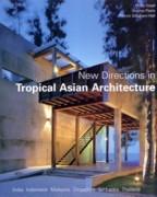 NEW DIRECTIONS IN TROPICAL ASIAN ARCHITECTURE
