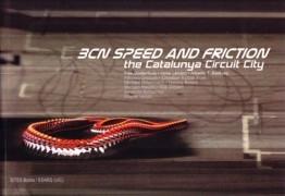 BCN. SPEED AND FRICTION. THE CATALUNYA CIRCUIT CITY. 