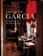GARCIA: JACQUES GARCIA. DECORATING IN THE FRENCH STYLE.
