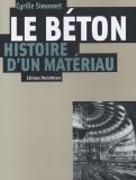 BETON, HISTOIRE D'UN MATERIAU, LE
