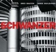 SCHWANZER: ARCHITECTURE- PHOTOGRAPHY. THREE BUILDINGS
