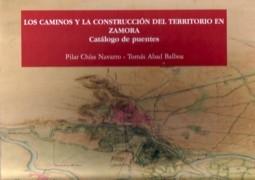 CAMINOS Y LA CONSTRUCCION DEL TERRITORIO EN ZAMORA: CATALOGO DE PUENTES (ESTUCHE 2 VOLS.)