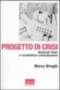 PROGETTO DI CRISI. MANFREDO TAFURI E L' ARCHITETTURA CONTEMPORANEA.